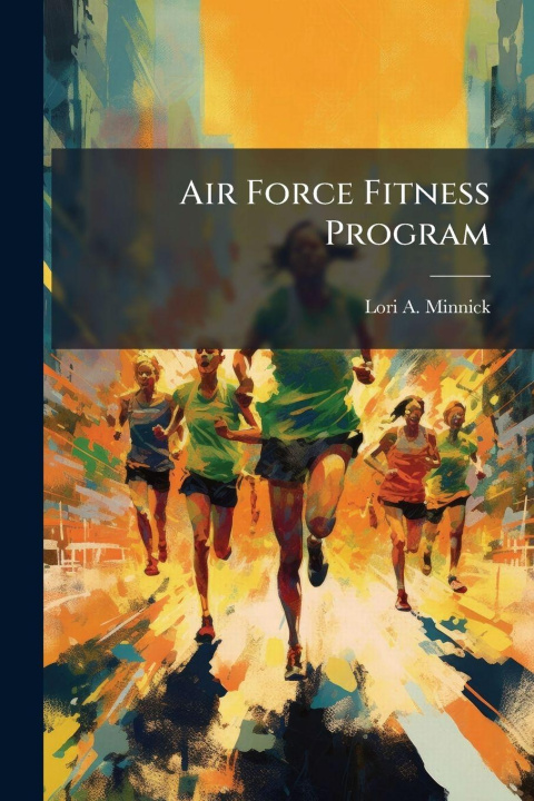 Kniha Air Force Fitness Program Lori A. Minnick