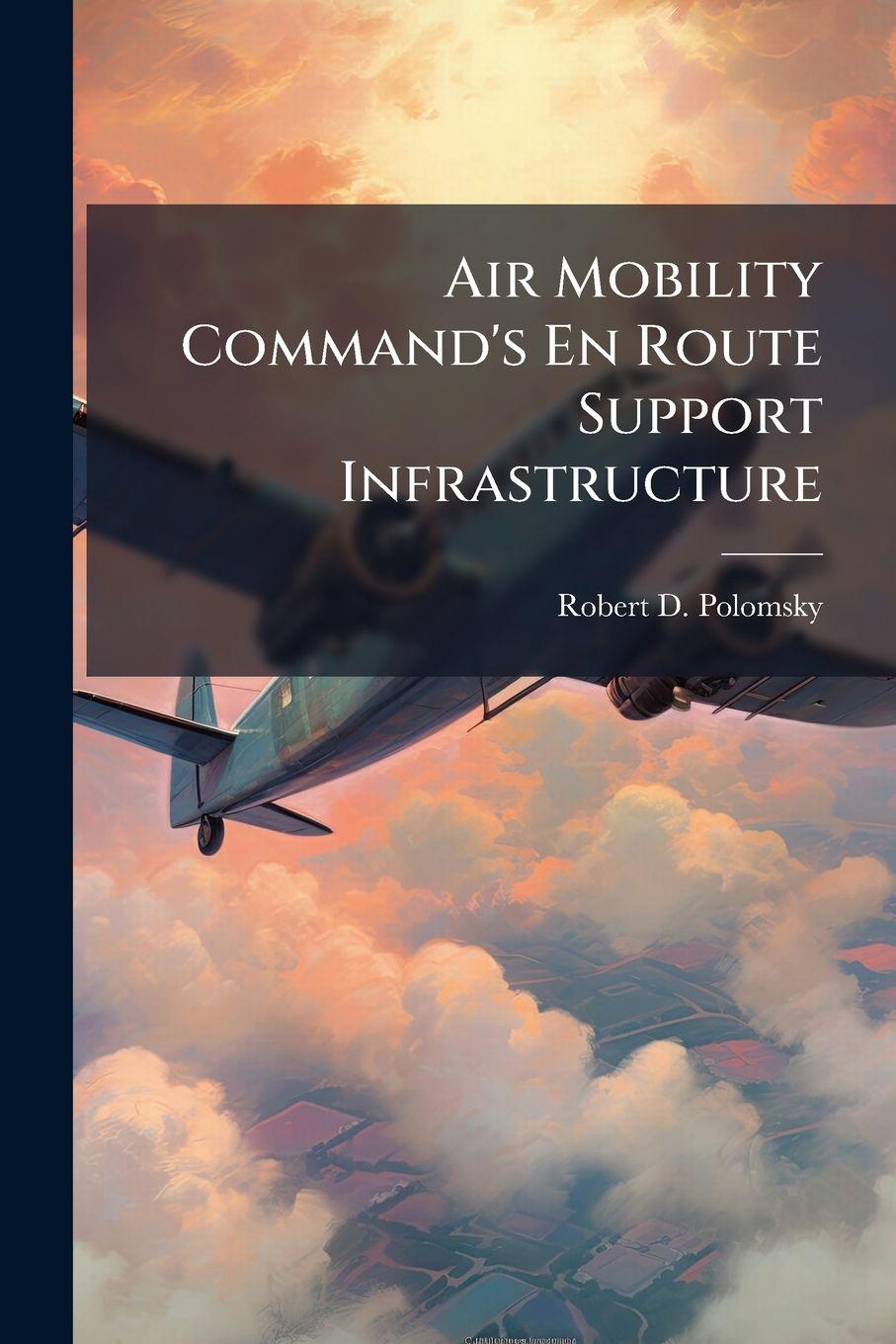 Kniha Air Mobility Command's En Route Support Infrastructure Robert D. Polomsky