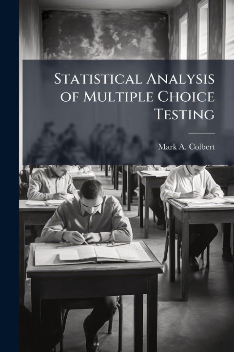 Kniha Statistical Analysis of Multiple Choice Testing Mark A. Colbert