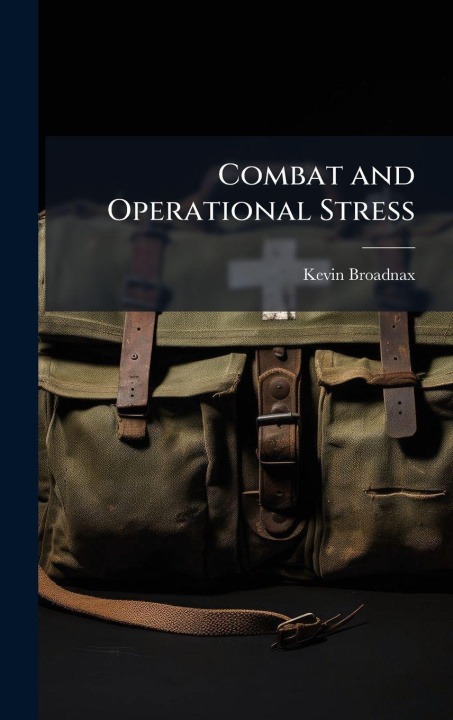 Kniha Combat and Operational Stress Kevin Broadnax