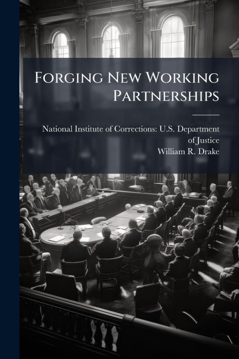 Book Forging New Working Partnerships William R. Drake