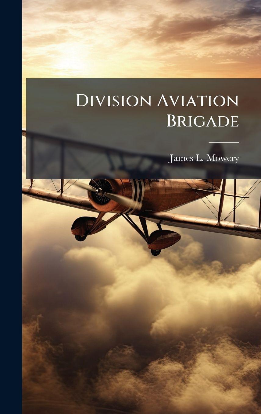 Kniha Division Aviation Brigade James L. Mowery