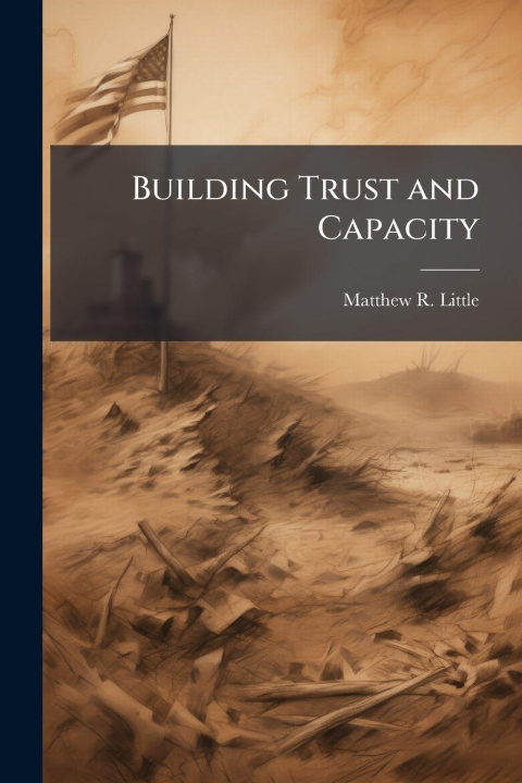 Kniha Building Trust and Capacity Matthew R. Little