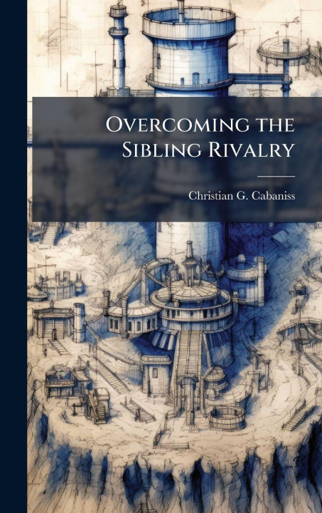 Kniha Overcoming the Sibling Rivalry Christian G. Cabaniss