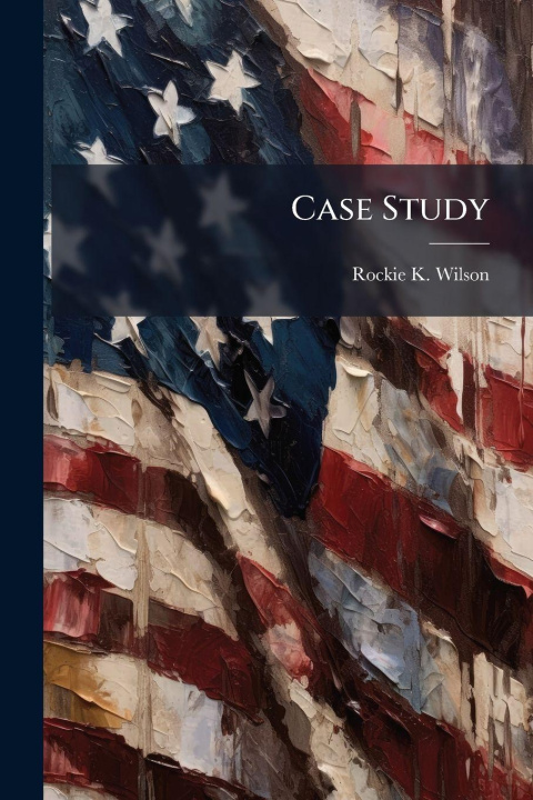 Knjiga Case Study Rockie K. Wilson