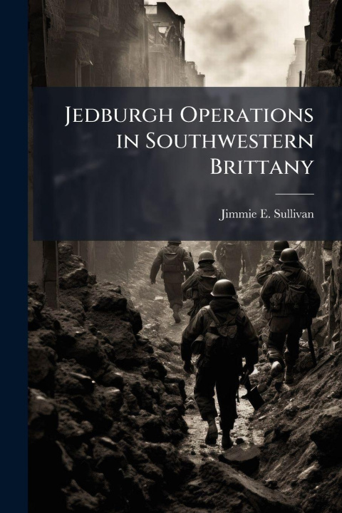Kniha Jedburgh Operations in Southwestern Brittany Jimmie E. Sullivan