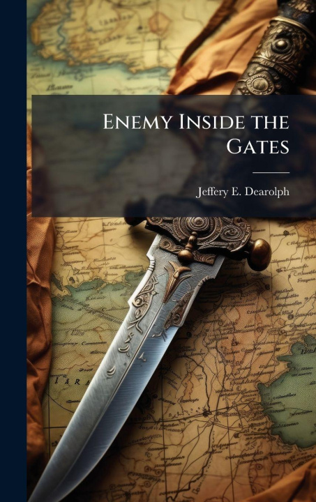 Kniha Enemy Inside the Gates Jeffery E. Dearolph
