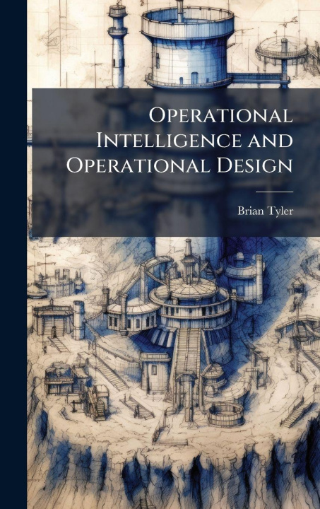 Kniha Operational Intelligence and Operational Design Brian Tyler