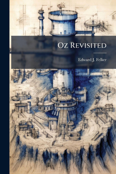 Knjiga Oz Revisited Edward J. Felker