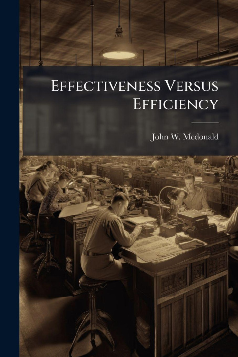 Knjiga Effectiveness Versus Efficiency John W. Mcdonald