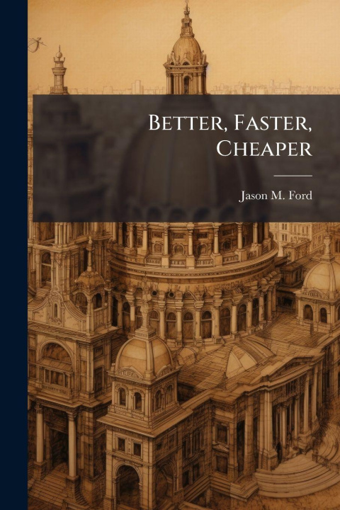 Книга Better, Faster, Cheaper Jason M. Ford