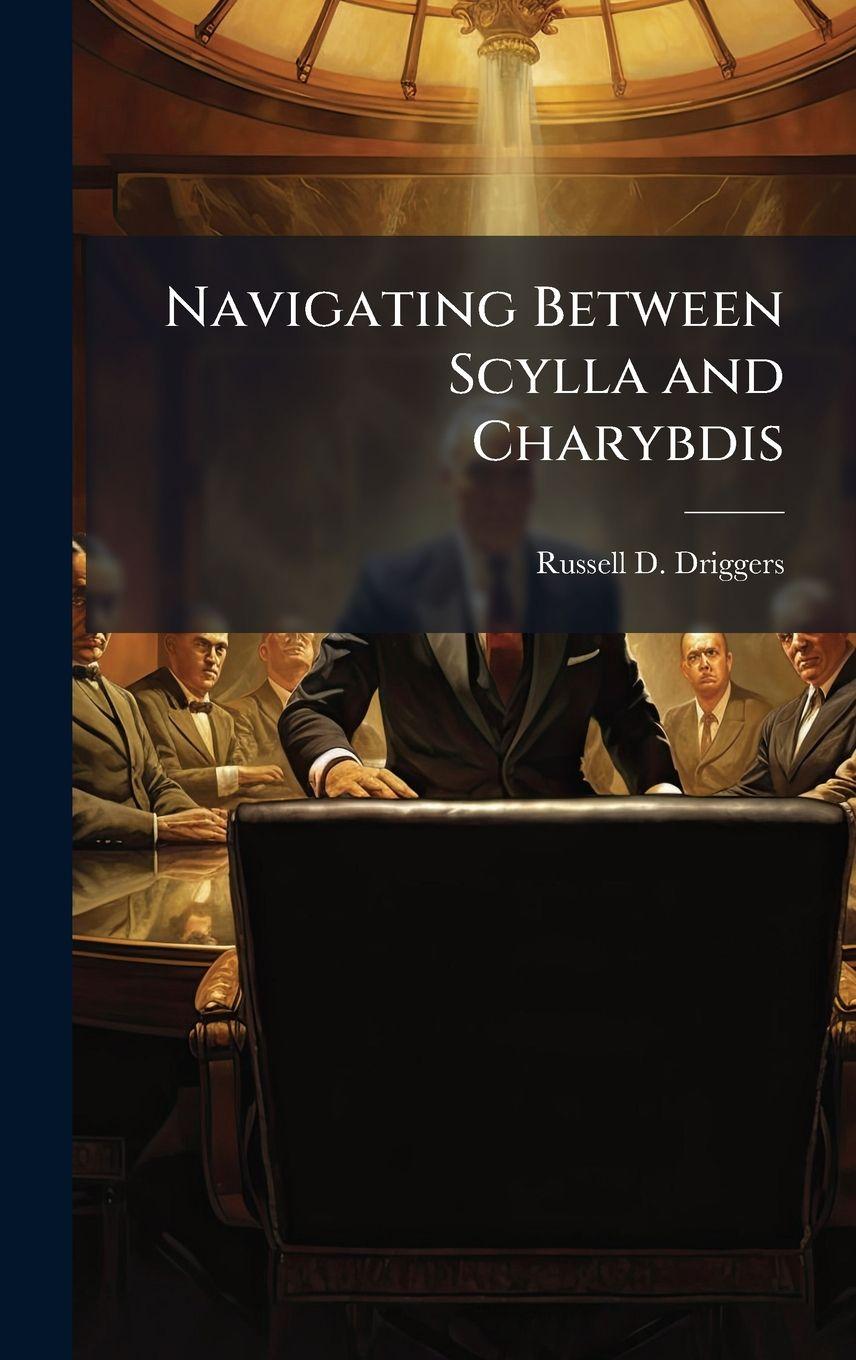 Kniha Navigating Between Scylla and Charybdis Russell D. Driggers