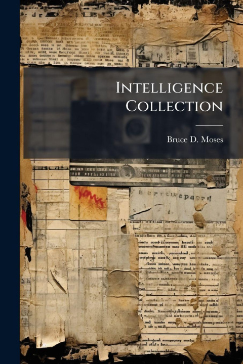 Knjiga Intelligence Collection Bruce D. Moses