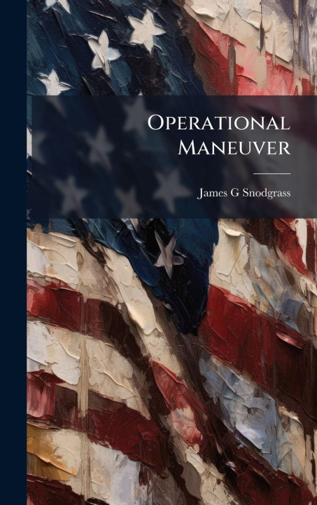 Knjiga Operational Maneuver James G Snodgrass