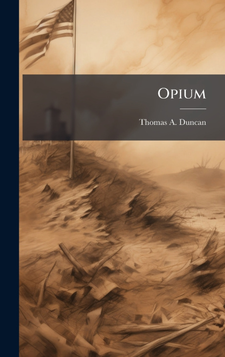 Kniha Opium Thomas A. Duncan