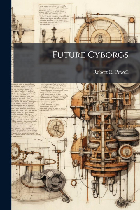 Kniha Future Cyborgs Robert R. Powell