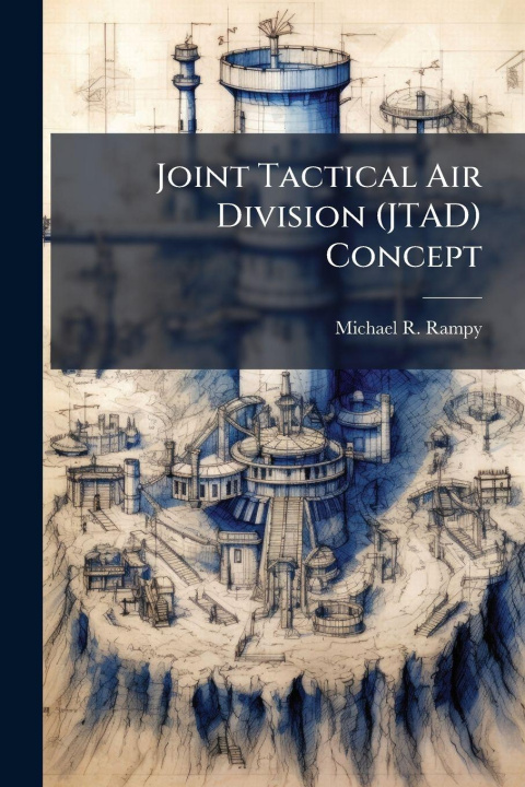 Knjiga Joint Tactical Air Division (JTAD) Concept Michael R. Rampy