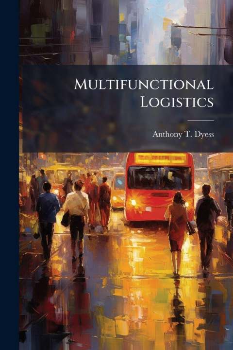 Book Multifunctional Logistics Anthony T. Dyess
