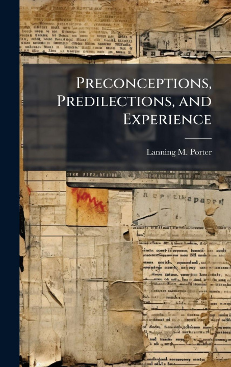 Kniha Preconceptions, Predilections, and Experience Lanning M. Porter