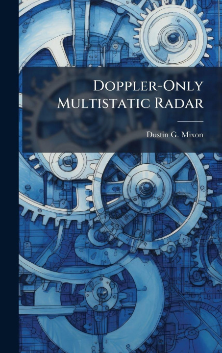Kniha Doppler-Only Multistatic Radar Dustin G. Mixon