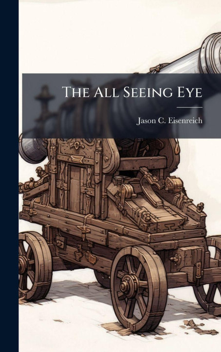 Knjiga The All Seeing Eye Jason C. Eisenreich