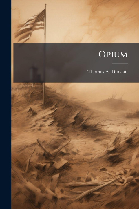 Kniha Opium Thomas A. Duncan