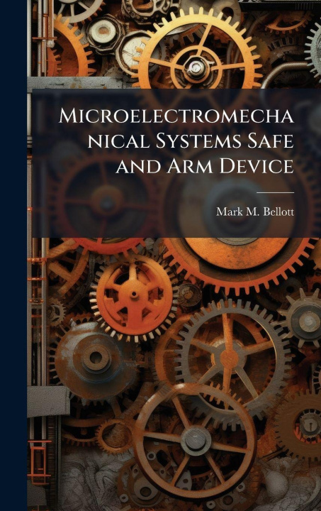 Kniha Microelectromechanical Systems Safe and Arm Device Mark M. Bellott