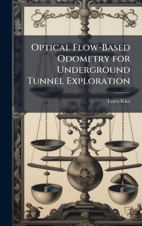 Book Optical Flow-Based Odometry for Underground Tunnel Exploration Terra Kier