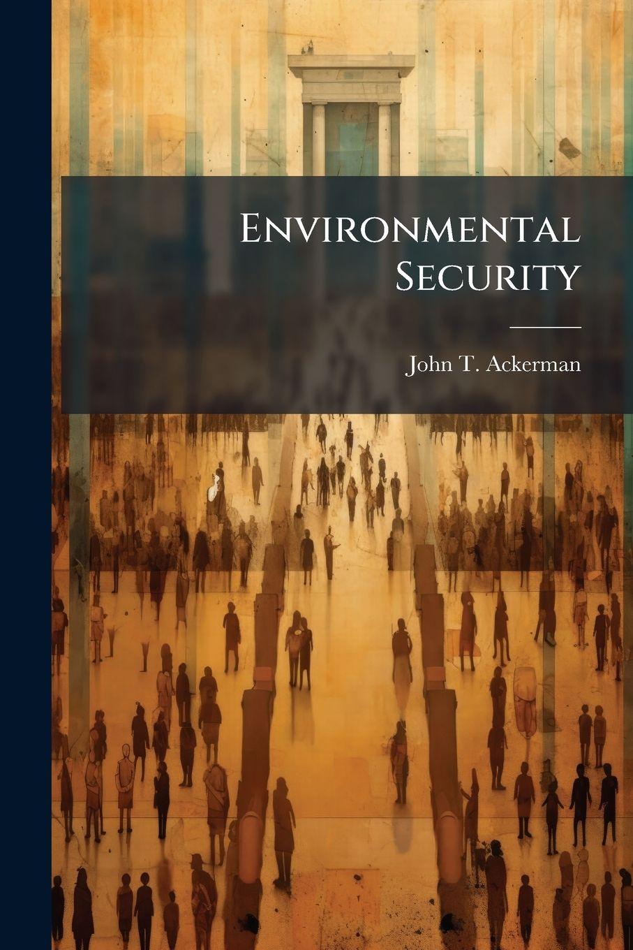 Kniha Environmental Security John T. Ackerman