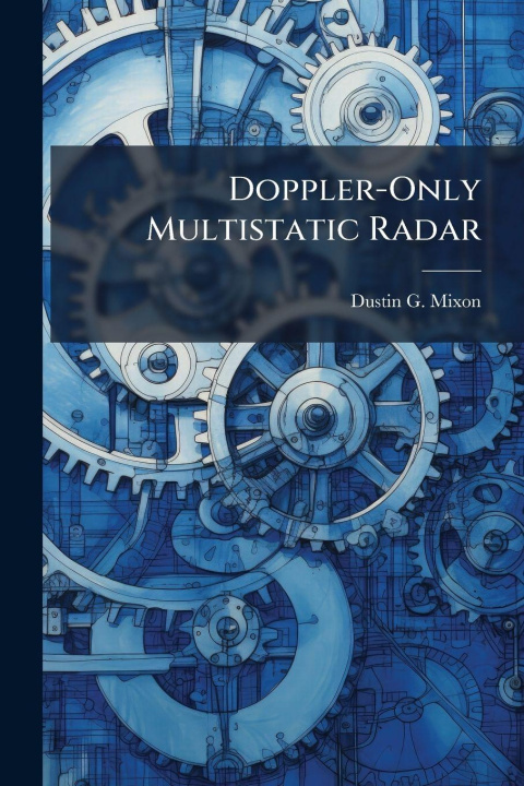 Book Doppler-Only Multistatic Radar Dustin G. Mixon