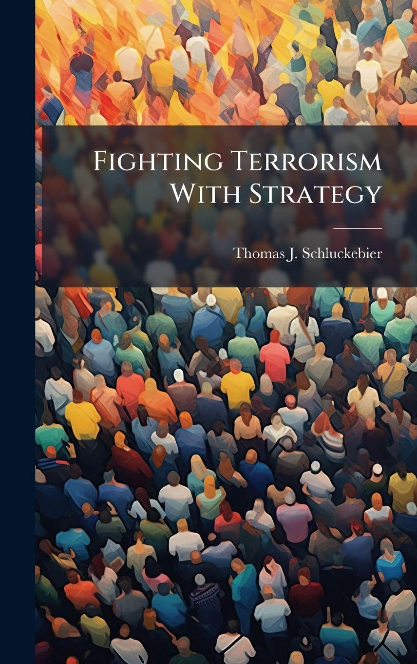 Knjiga Fighting Terrorism With Strategy Thomas J. Schluckebier