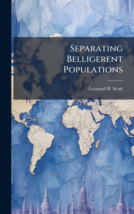 Kniha Separating Belligerent Populations Leonard B. Scott
