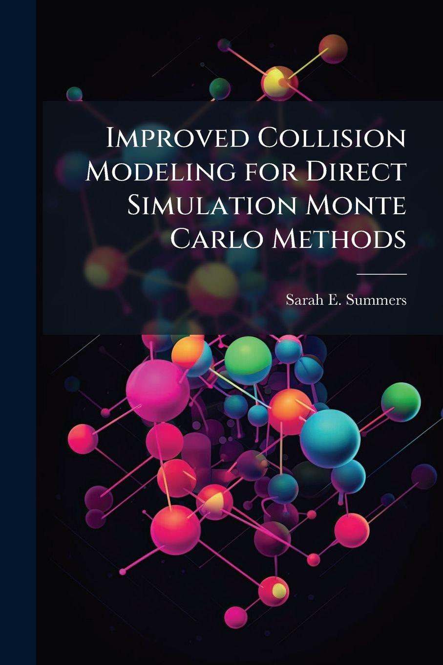 Kniha Improved Collision Modeling for Direct Simulation Monte Carlo Methods Sarah E. Summers