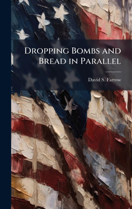 Book Dropping Bombs and Bread in Parallel David S. Farrow