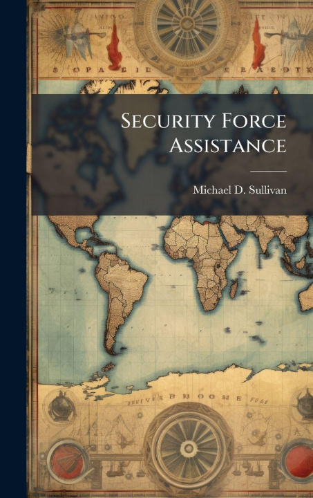 Kniha Security Force Assistance Michael D. Sullivan