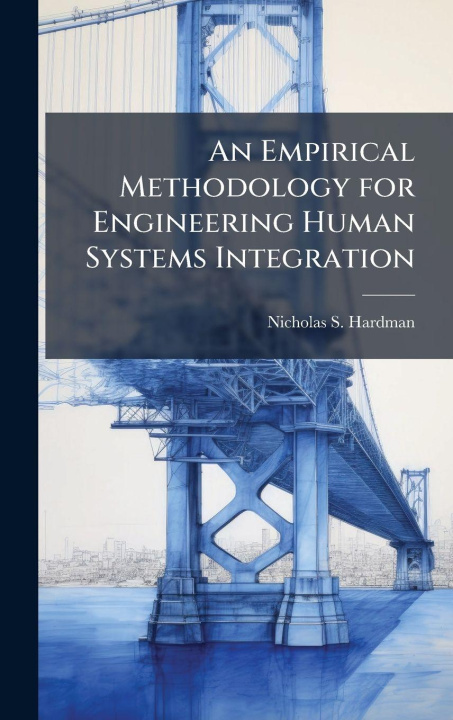 Kniha An Empirical Methodology for Engineering Human Systems Integration Nicholas S. Hardman