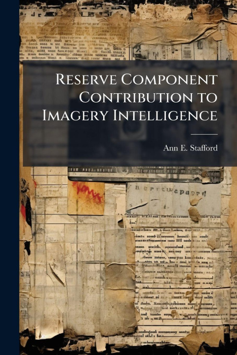 Knjiga Reserve Component Contribution to Imagery Intelligence Ann E. Stafford