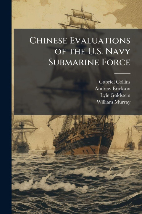 Kniha Chinese Evaluations of the U.S. Navy Submarine Force Andrew Erickson