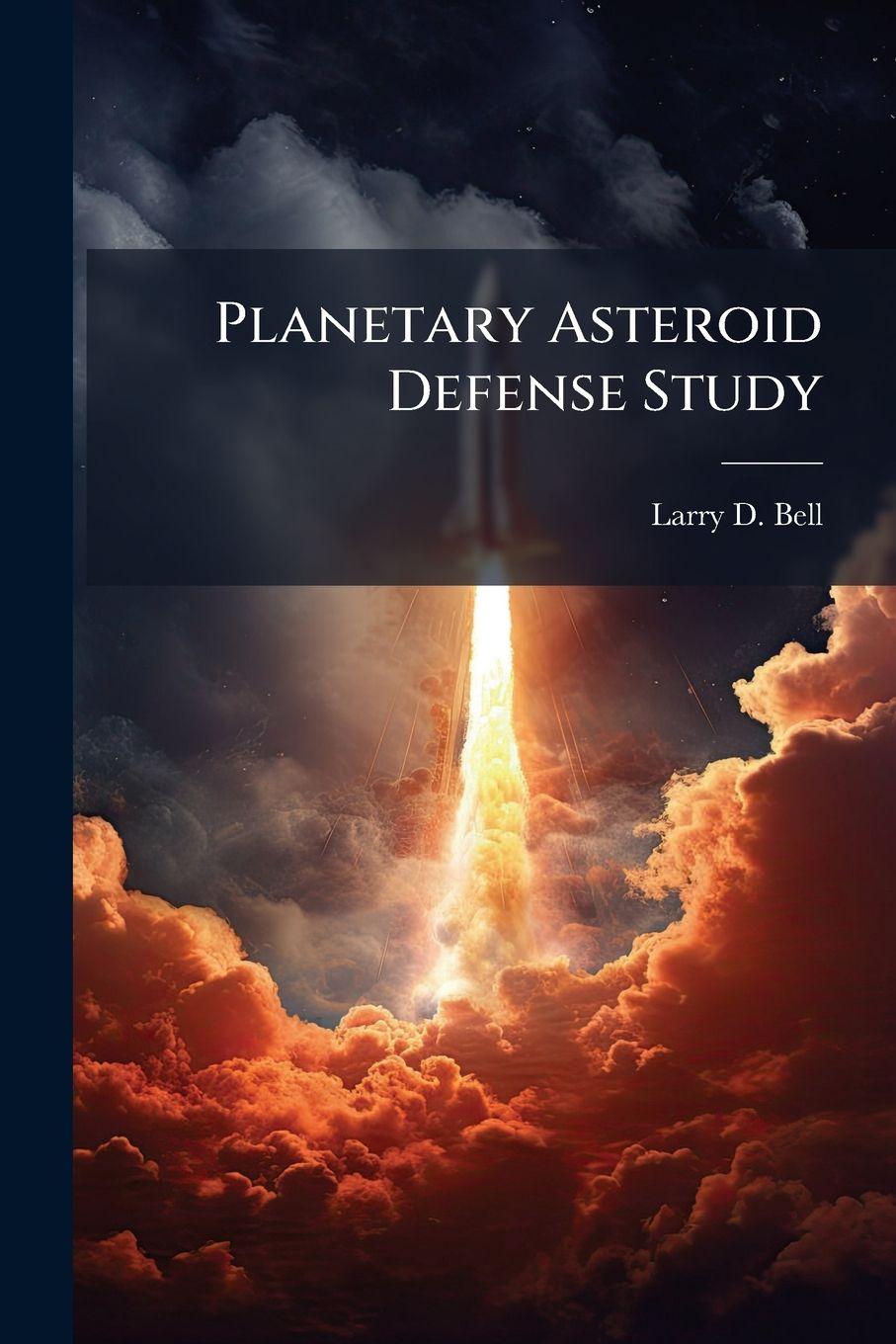 Kniha Planetary Asteroid Defense Study Larry D. Bell