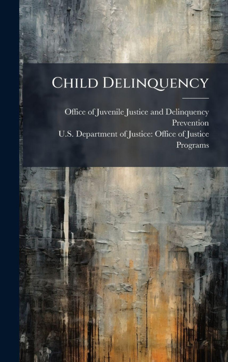 Knjiga Child Delinquency Office of Juvenile Justice and Delinq...