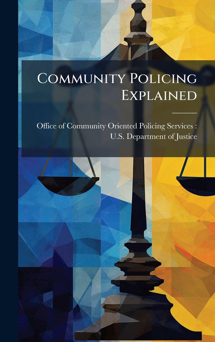 Knjiga Community Policing Explained Office of Community Oriented Policing...