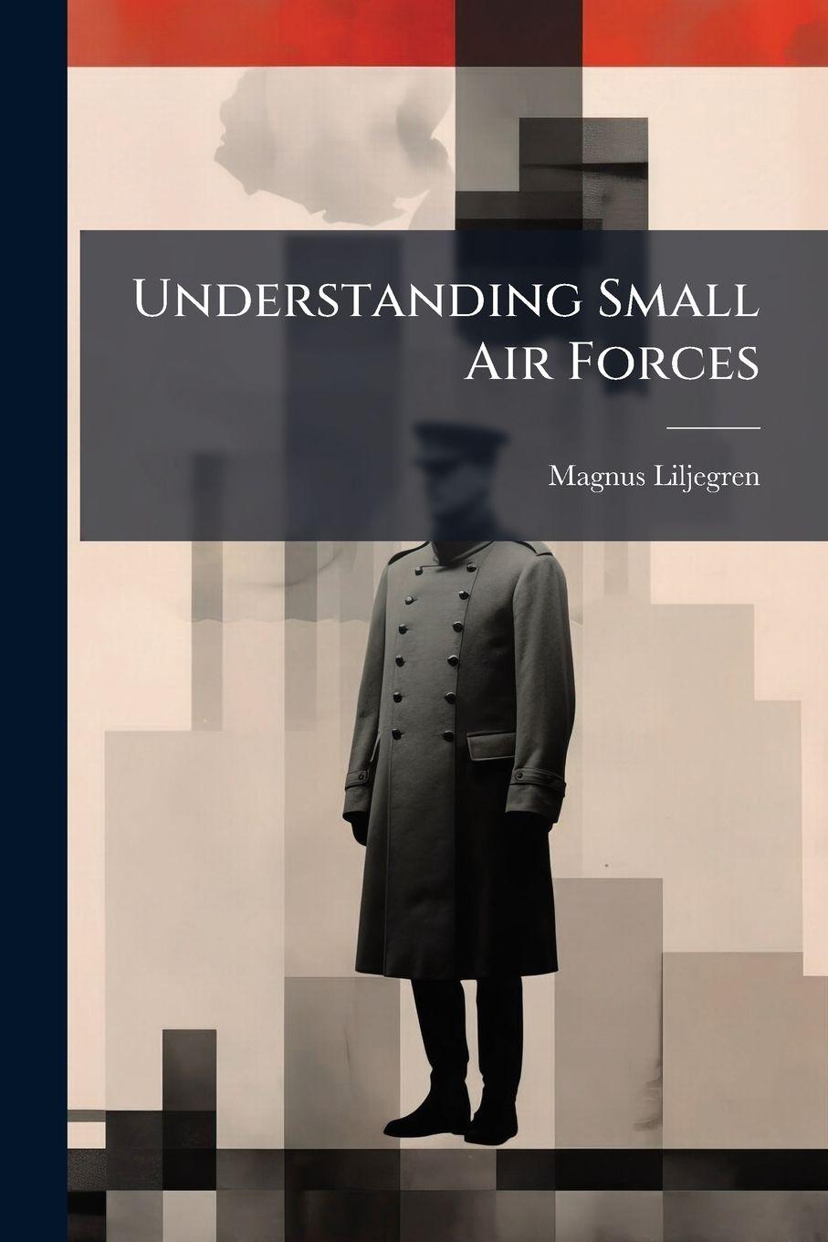 Book Understanding Small Air Forces Magnus Liljegren