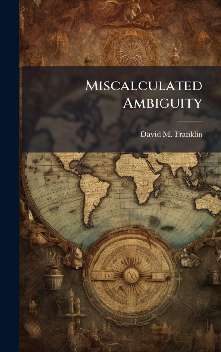 Kniha Miscalculated Ambiguity David M. Franklin