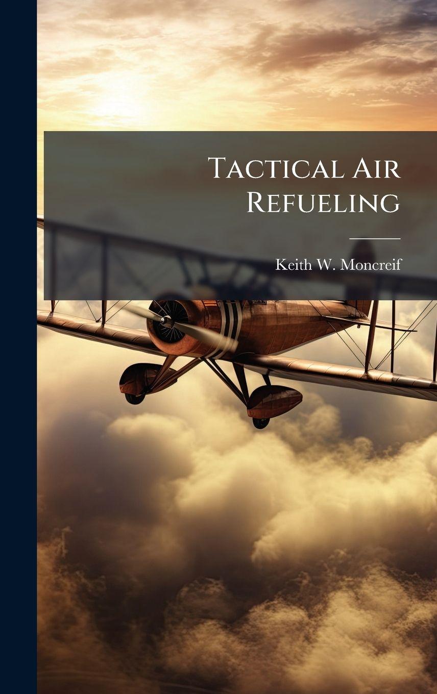 Book Tactical Air Refueling Keith W. Moncreif
