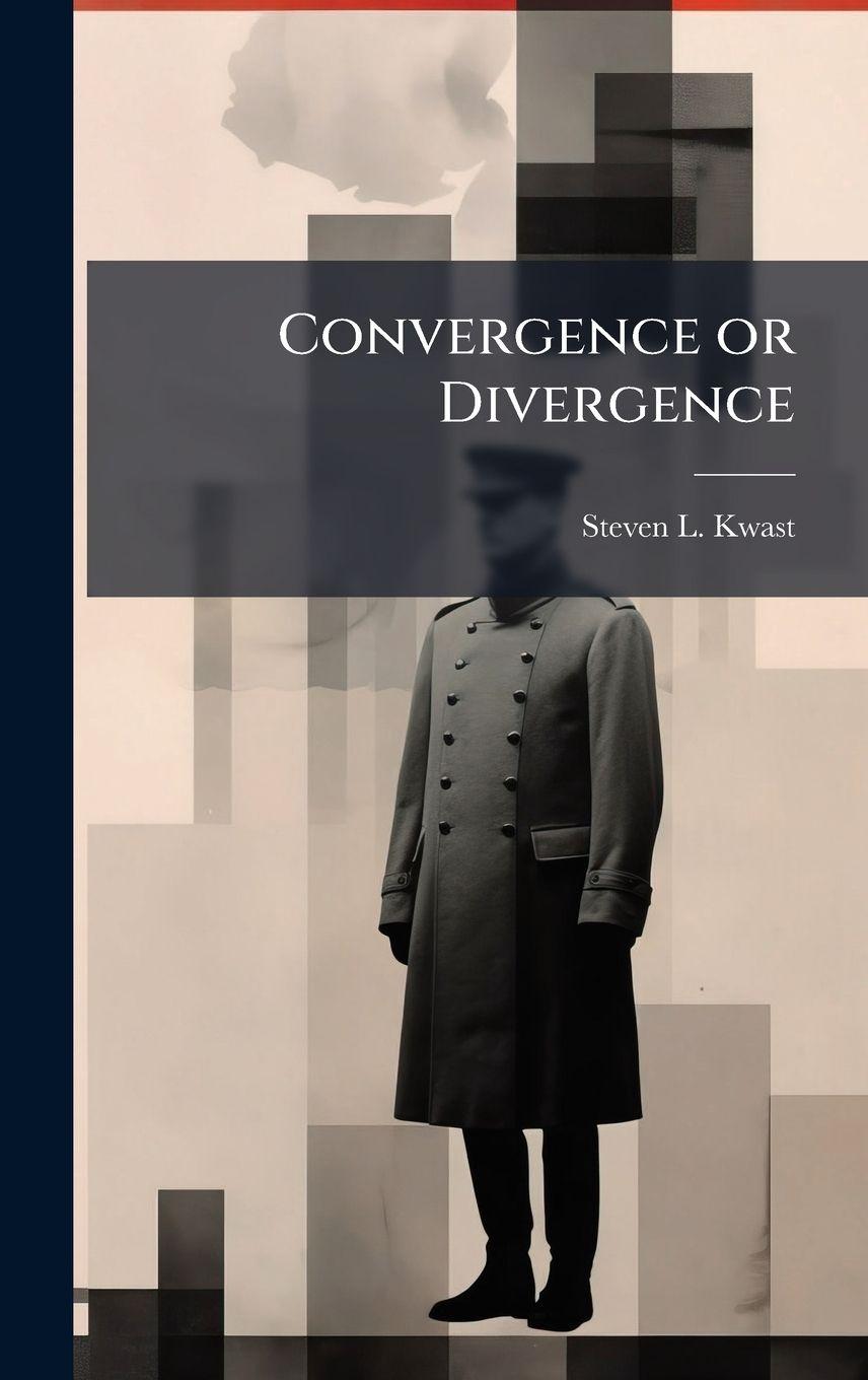 Kniha Convergence or Divergence Steven L. Kwast