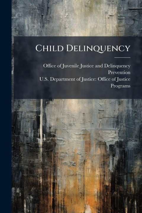 Kniha Child Delinquency Office of Juvenile Justice and Delinq...