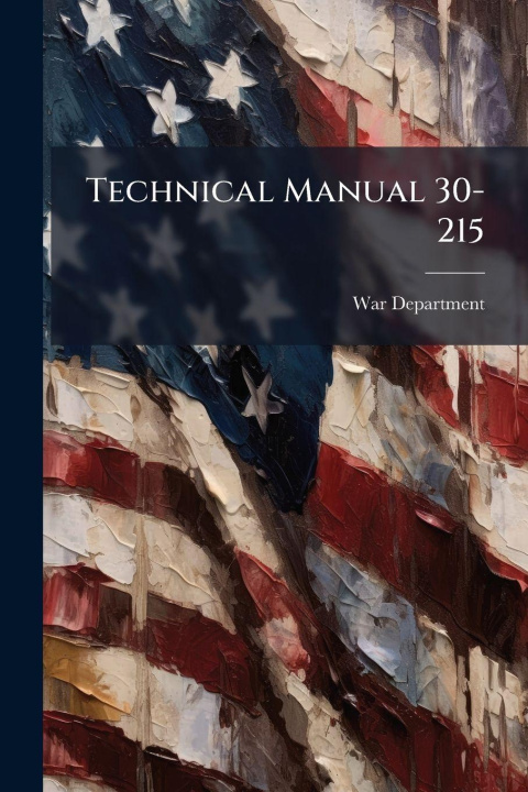 Kniha Technical Manual 30-215 War Department