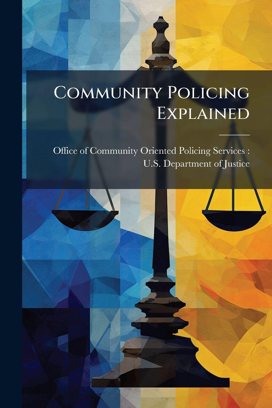 Kniha Community Policing Explained Office of Community Oriented Policing...