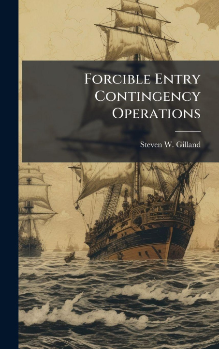 Kniha Forcible Entry Contingency Operations Steven W. Gilland