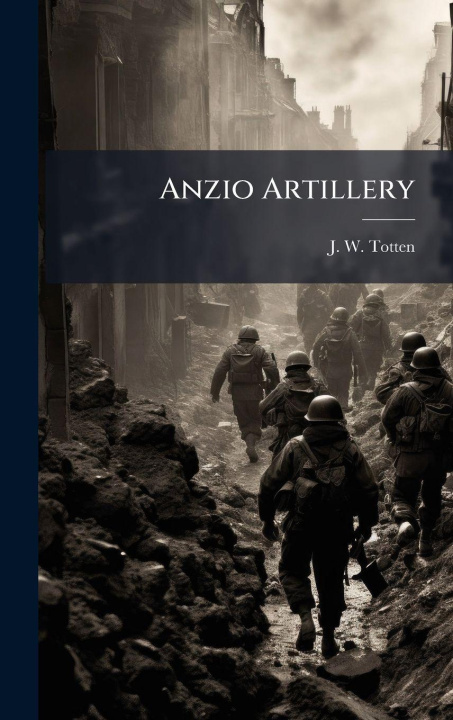 Book Anzio Artillery J. W. Totten